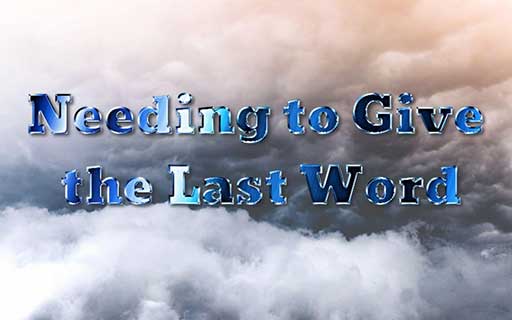 Needing-to-Give-the-Last-Word